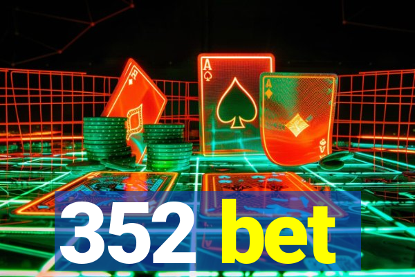 352 bet